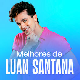 Cover of playlist Luan Santana - As Melhores | LUAN CITY