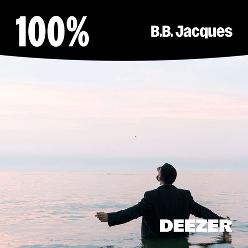 Playlist 100% B.B. Jacques | À écouter Sur Deezer