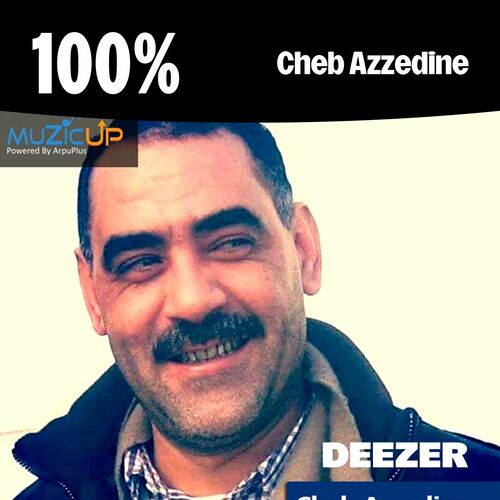 Playlist 100 Cheb Azzedine À écouter Sur Deezer