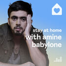 Stay at home with Amine Babylone