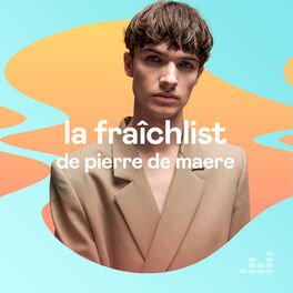 Cover of playlist La Fraîchlist de Pierre de Maere