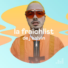 Cover of playlist La Fraîchlist de J Balvin