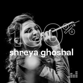 Cover of playlist 100% Shreya Ghoshal