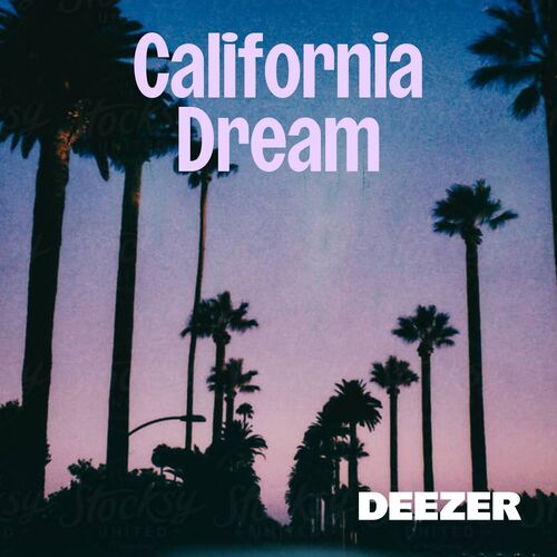 Playlist California Dream | À écouter sur Deezer