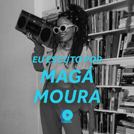 Cover of playlist Eu escuto por Magá Moura