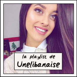 Cover of playlist La Playlist de Unelibanaise