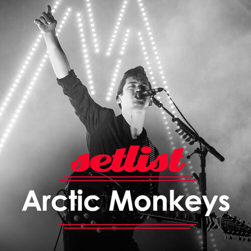 Playlist Arctic Monkeys Setlist Ouvir na Deezer