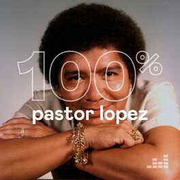 Cover of playlist 100% Pastor Lopez