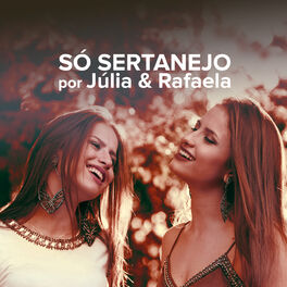 Cover of playlist Só Sertanejo por Júlia & Rafela