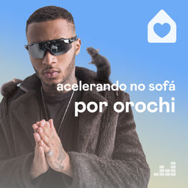 Cover of playlist Acelerando no Sofá por Orochi