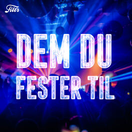 Cover of playlist Dem Du Fester Til