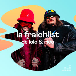 Cover of playlist La Fraîchlist de Lolo & Rico