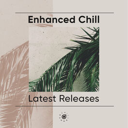 Cover of playlist Enhanced Chill Latest Releases