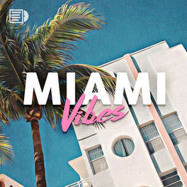 Cover of playlist Miami Vibes 🌴 Miami Beach, Miami Music Week, Flori