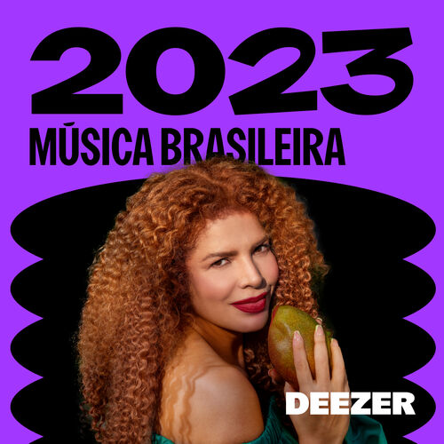 Playlist Música Brasileira 2023 | Ouvir Na Deezer