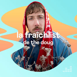 Cover of playlist La Fraîchlist de The Doug