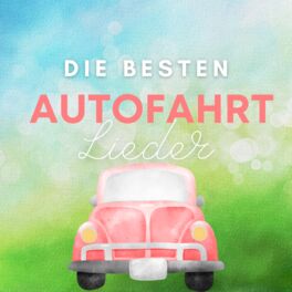 Cover of playlist Die besten Kinderlieder für Autofahrt und Urlaub