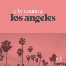 Cover of playlist City Sounds Los Angeles