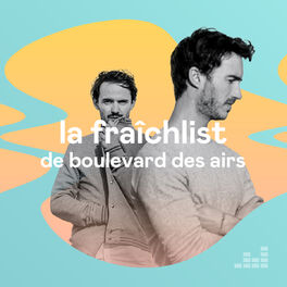 Cover of playlist La Fraîchlist de Boulevard des Airs