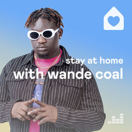Cover of playlist Stay at Home with Wande Coal
