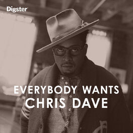 Cover of playlist EVERYBODY WANTS CHRIS DAVE