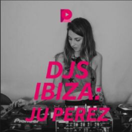 Cover of playlist DJs Ibiza: Ju Perez