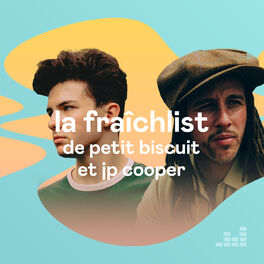 Cover of playlist La Fraîchlist de Petit Biscuit et JP Cooper