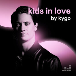 Cover of playlist Kids In Love by Kygo