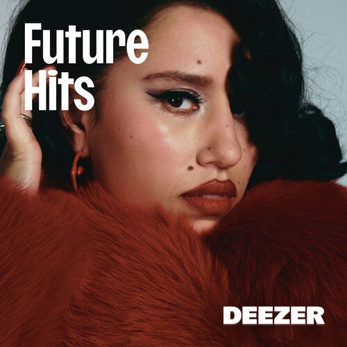 Future Hits playlist | Listen on Deezer