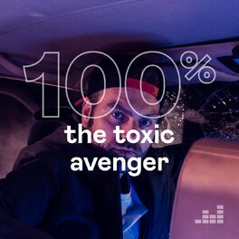 Cover of playlist 100% The Toxic Avenger