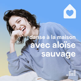Cover of playlist Danse à la maison avec Aloïse Sauvage