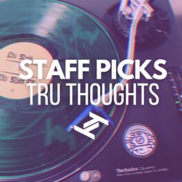 Cover of playlist Tru Thoughts Staff Picks