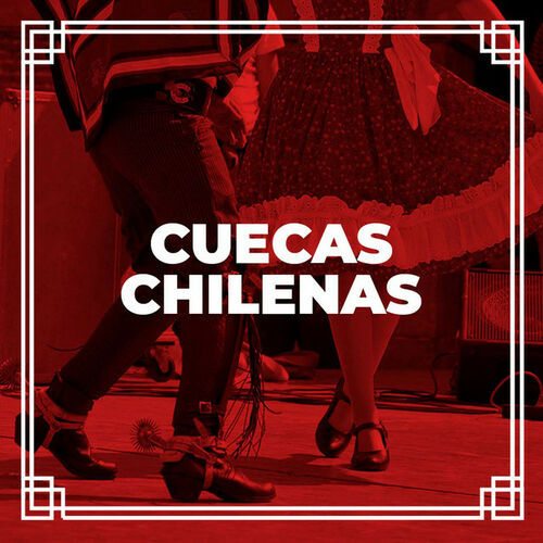 Cuecas Patrias | Cuecas Chilenas Populares | Cueca | Escuchar En Deezer