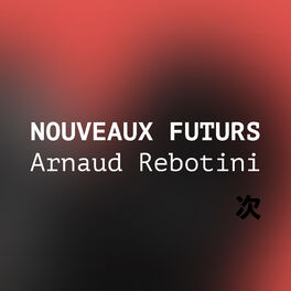 Cover of playlist NOUVEAUX FUTURS : Arnaud Rebotini