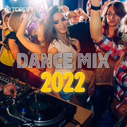 Playlist Dance Mix 2022 | À écouter sur Deezer