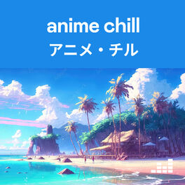 Cover of playlist Anime Chill アニメ・チル