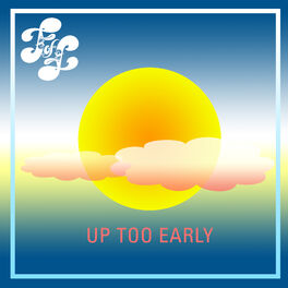 Cover of playlist Up Too Early