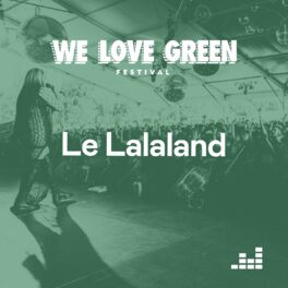 Cover of playlist Le Lalaland - Scène de We Love Green 2023