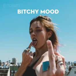 Cover of playlist Bitchy Mood