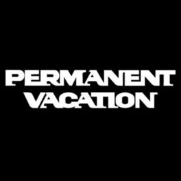 Cover of playlist Permanent Vacation