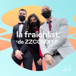 Cover of playlist La Fraîchlist de ZZCCMXTP