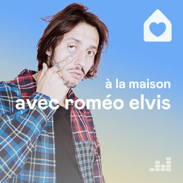 Cover of playlist À la maison avec Roméo Elvis