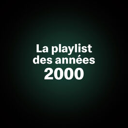 Cover of playlist La playlist années 2000