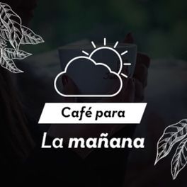 Cover of playlist Juan Valdez Cafe: Para La Mañana