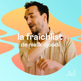 Cover of playlist La Fraîchlist de Malik Djoudi