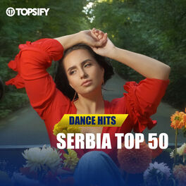 Cover of playlist Dance Hits - Serbia Top 50