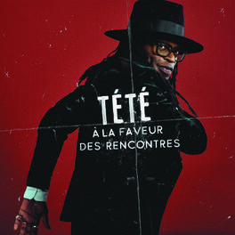 Cover of playlist Tété : À la faveur des rencontres