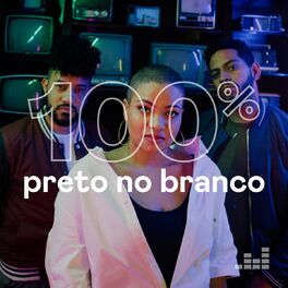 Cover of playlist 100% Preto no Branco