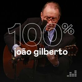 Cover of playlist 100% João Gilberto