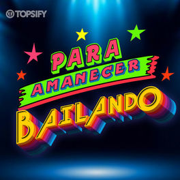 Cover of playlist Para Amanecer Bailando